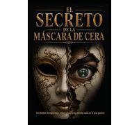 EL SECRETO DE LA MÁSCARA DE CERA