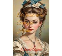 El secreto de la seda y la hiedra: Donde el decoro de la corte se rinde al lenguaje de la piel. (Romántica siglo XVIII): 31 (Grandes novelas del autor)