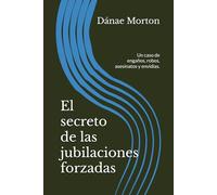 El secreto de las jubilaciones forzadas: Un caso de engaños, robos, asesinatos y envidias. (Los secretos de Trujillo)