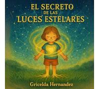 El Secreto De Las Luces Estelares: Herramienta de anclaje infantil con conexión cielo-Tierra