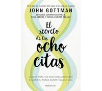 El Secreto de Las Ocho Citas: Conversaciones Esenciales Para Una Vida de Amor / Eight Dates: Conversaciones esenciales para una vida de amor/ Essential Conversations for a Lifetime of Love