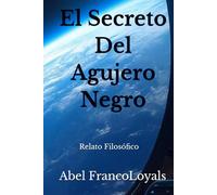 El Secreto Del Agujero Negro: Relato Filosófico