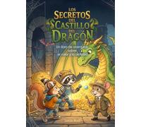 El secreto del castillo del dragón: Un libro de aventuras sobre el valor y la amistad (Die Abenteuergeschichten von Waschbär, Eichhörnchen und Maus)