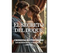El Secreto del Duque: Un romance de la Regencia de herederos ocultos, amor prohibido y segundas oportunidades (Los escándalos de la temporada)