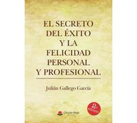El secreto del éxito y la felicidad personal y profesional