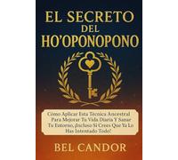 EL SECRETO DEL HO'OPONOPONO: Cómo aplicar esta técnica ancestral para mejorar tu vida diaria y sanar tu entorno, ¡Incluso si crees que ya lo has intentado todo!: 6