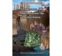 El secreto del Mecanismo de Anticitera (Cazadores de reliquias: La saga de los primos)