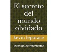 El secreto del mundo olvidado: invasion extraterrestre