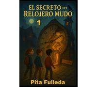 EL SECRETO DEL RELOJERO MUDO (EL ÚLTIMO SEGUNDO)