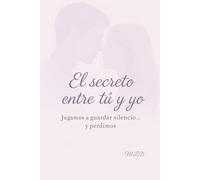 El Secreto Entre Tu y Yo: Jugamos a guardar silencio y perdimos, Un AMOR que no se tocó pero se sintió para siempre