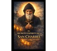 El Secreto Espiritual de San Charbel