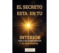 El Secreto está en tu Interior: Tu eres Energía