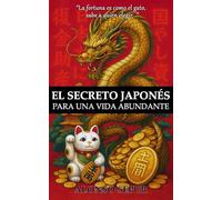 EL SECRETO JAPONÉS PARA UNA VIDA ABUNDANTE: La Fortuna es Cómo el Gato, Sabe a Quién Elegir