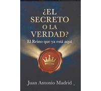 ¿El Secreto o la Verdad?: El Reino que ya está aquí