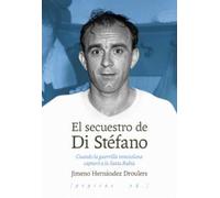El secuestro de Di Stéfano: Cuando la guerrilla venezolana capturó a la Saeta Rubia: 91 (NoFicción)