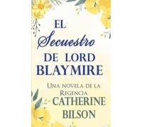 El Secuestro de Lord Blaymire: 2 (Festejos Románticos)