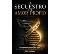 El secuestro del amor propio: La mayor mentira sobre el amor propio no es que exista. Es que creemos haberlo entendido.