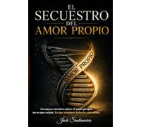 El secuestro del amor propio: La mayor mentira sobre el amor propio no es que exista. Es que creemos haberlo entendido.