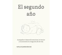 El segundo año: Acompañar el desarrollo emocional, el vínculo y la autonomía en el segundo año de vida