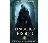El segundo Éxodo: (Retorno a Nela-Shur, Libro 4)