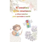 El semáforo de las emociones, y otros cuentos para aprender a sentir