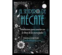 El Sendero de Hécate: Meditaciones para conectar con la Diosa de las encrucijadas: 4 (Hécate, Diosa de las Brujas)