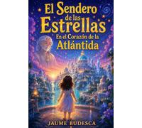El Sendero de las Estrellas: En el Corazón de la Atlántida