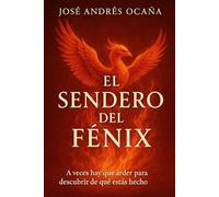 El Sendero del Fénix: A veces hay que arder para descubrir de qué estás hecho