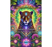 El Sendero del Jaguar: Sabiduría y Filosofía de los Señores del Tiempo.: Sabiduría Ancestral