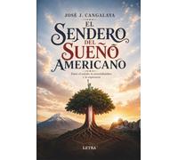 EL SENDERO DEL SUEÑO AMERICANO: Una historia de temor, incertidumbre y esperanza