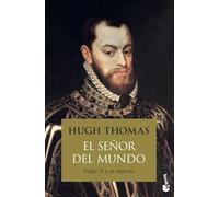 El señor del mundo: Felipe II y su imperio (Historia)