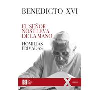 El Señor nos lleva de la mano: Homilías privadas. Adviento, Navidad, Cuaresma, Pascua: 151 (100xUNO)