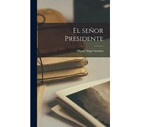 El señor Presidente