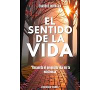 El sentido de la vida: “Recuerda el propósito real de tu existencia” (Despertar de conciencia)