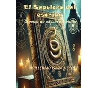 EL SEPULCRO DEL ESCRIBA: Crónicas de un Libro Maldito (El Retorno del Conocimiento Perdido)
