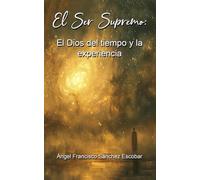 El Ser Supremo: El Dios del tiempo y la experiencia (Libros de estudio-guía sobre Los escritos de Urantia)