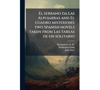 El serrano da Las Alpujarras and El cuadro misterioso; two Spanish novels taken from Las tareas de un solitario