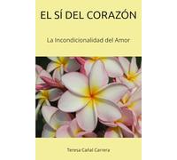 EL SÍ DEL CORAZÓN: La Incondicionalidad del Amor (HACIA EL SER)