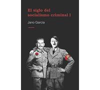 El siglo del socialismo criminal