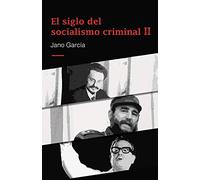 El siglo del socialismo criminal II: Segunda parte