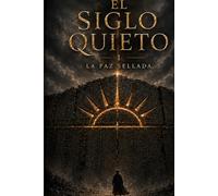 El Siglo Quieto: La Paz Sellada (Libro I) - Una trilogía de fantasía oscura