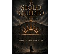 El Siglo Quieto: La Paz Sellada (Libro I) - Una trilogía de fantasía oscura