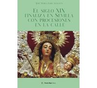 El siglo XIX finaliza en Sevilla con procesiones en la calle