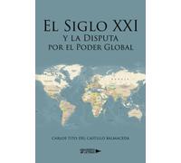 El Siglo XXI y la Disputa por el Poder Global