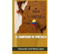 EL SIGNIFICADO DE VENEZUELA