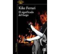 El significado del fuego / The Meaning of Fire (Alfaguara Negra)