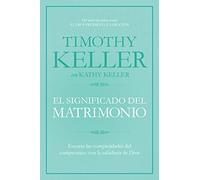 El significado del matrimonio: Cómo enfrentar las dificultades del compromiso con la sabiduría de Dios