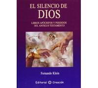 El Silencio De Dios: Libros Apocrifos y Perdidos del Antiguo Testamentos