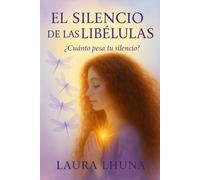 El Silencio De Las Libélulas: ¿Cuánto Pesa Tu Silencio?