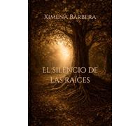 El silencio de las raíces
